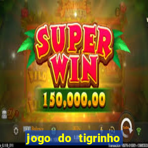 jogo do tigrinho com b?nus grátis