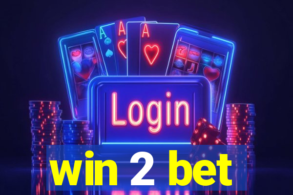 win 2 bet