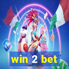 win 2 bet