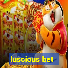 luscious bet