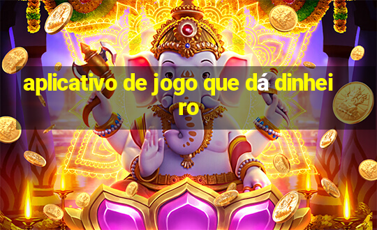 aplicativo de jogo que dá dinheiro