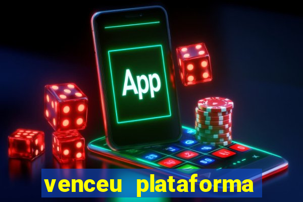 venceu plataforma de jogos