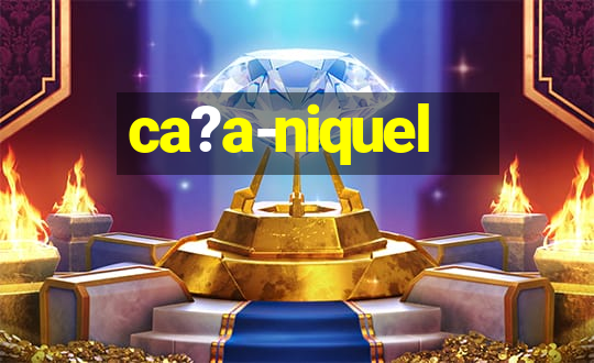 ca?a-niquel