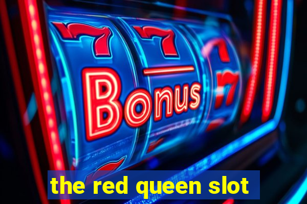 the red queen slot