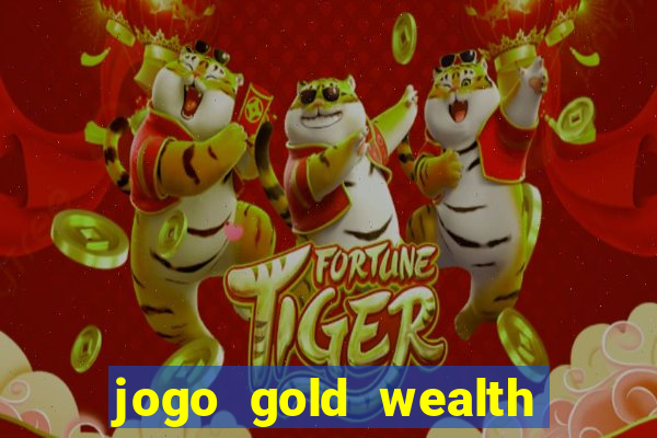 jogo gold wealth fa fa fa