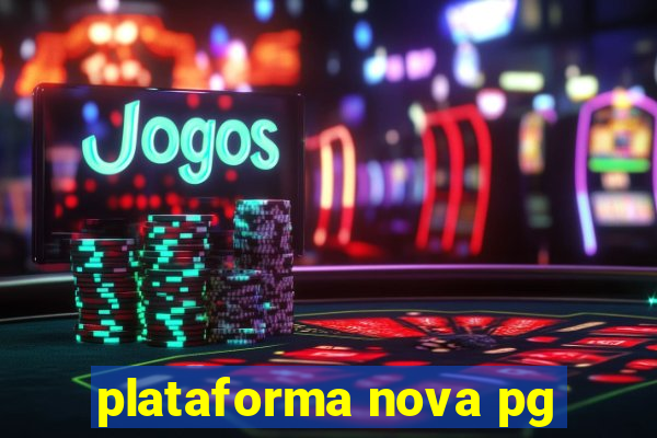 plataforma nova pg