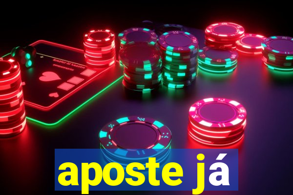 aposte já