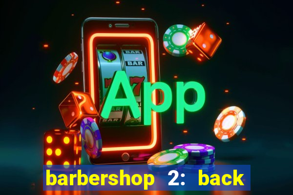 barbershop 2: back in business