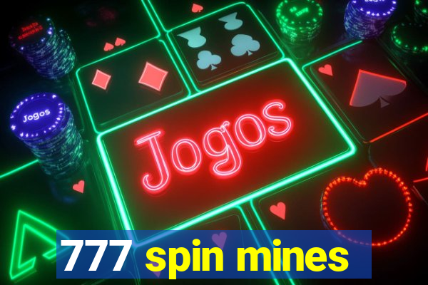 777 spin mines