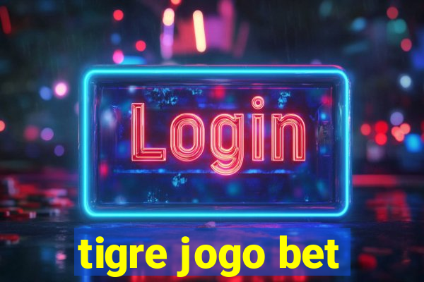 tigre jogo bet