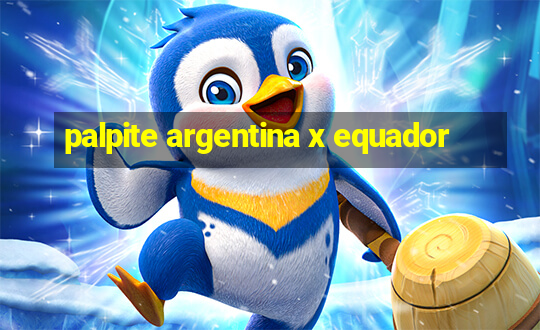 palpite argentina x equador