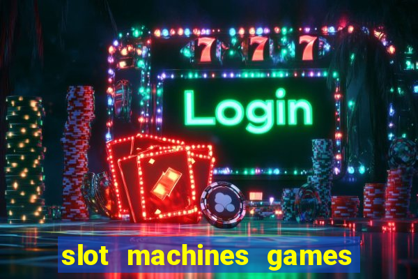 slot machines games for pc