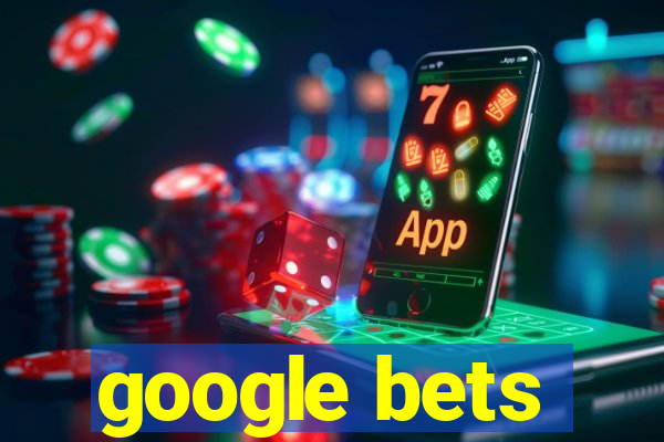 google bets