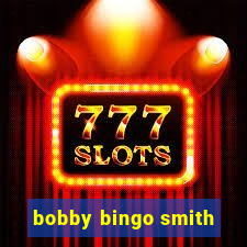 bobby bingo smith