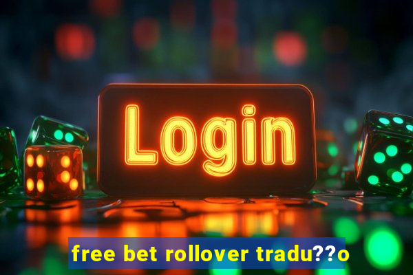 free bet rollover tradu??o