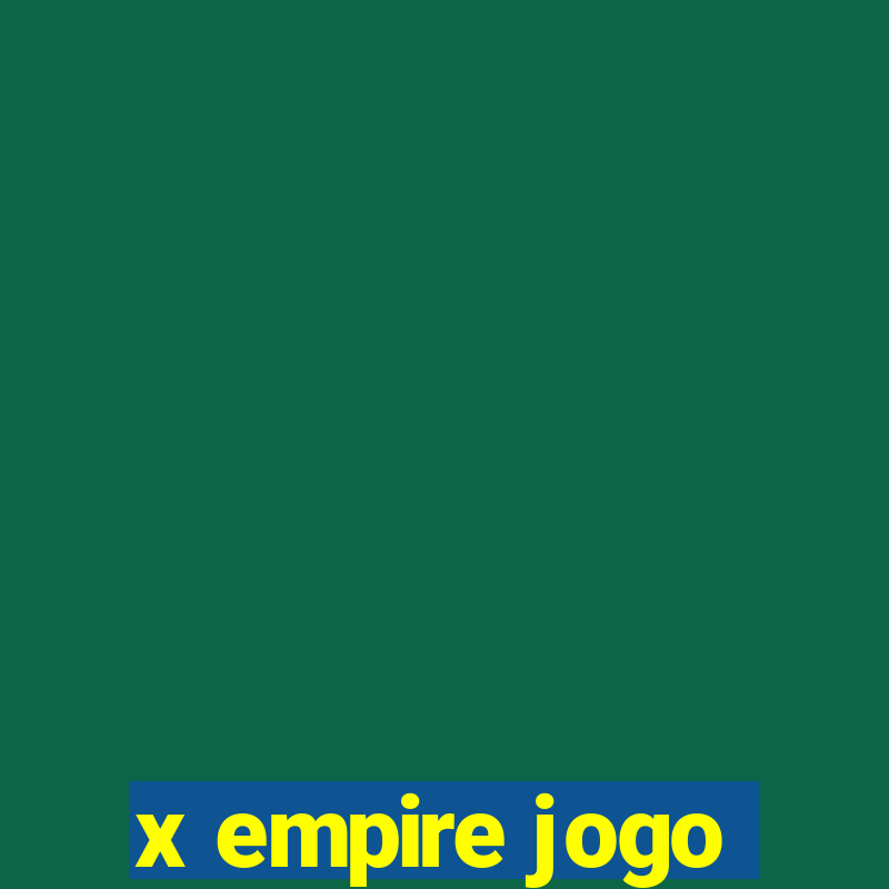 x empire jogo