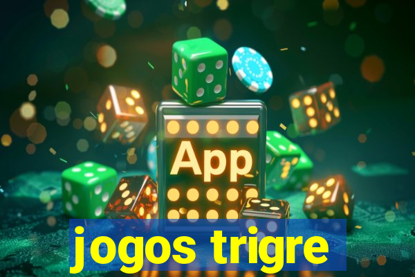 jogos trigre