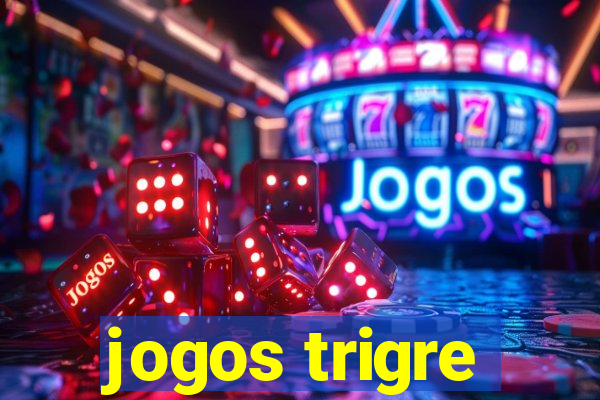 jogos trigre