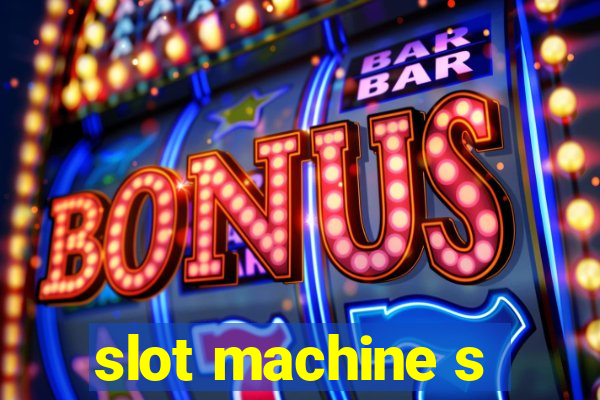 slot machine s