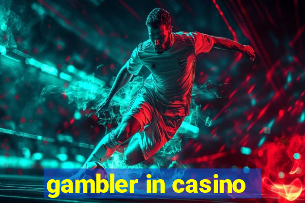 gambler in casino