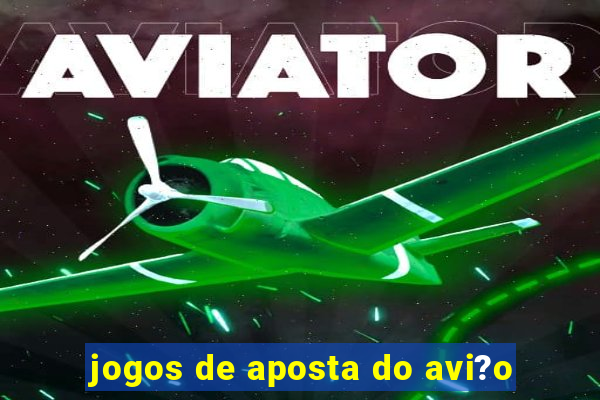 jogos de aposta do avi?o