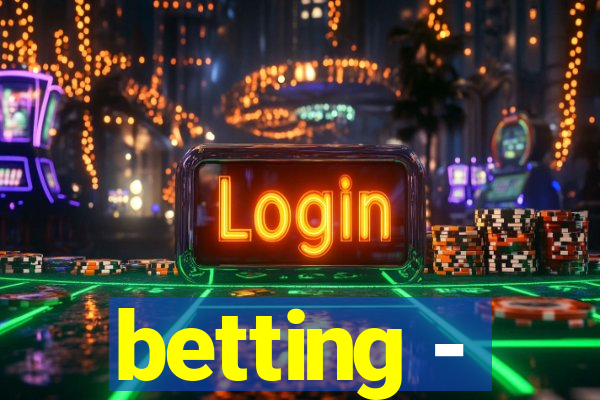 betting -