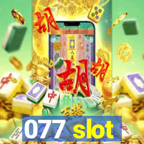 077 slot