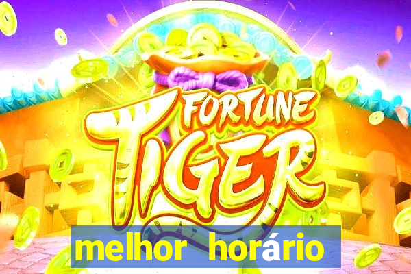 melhor horário para jogar fortune tiger de manha