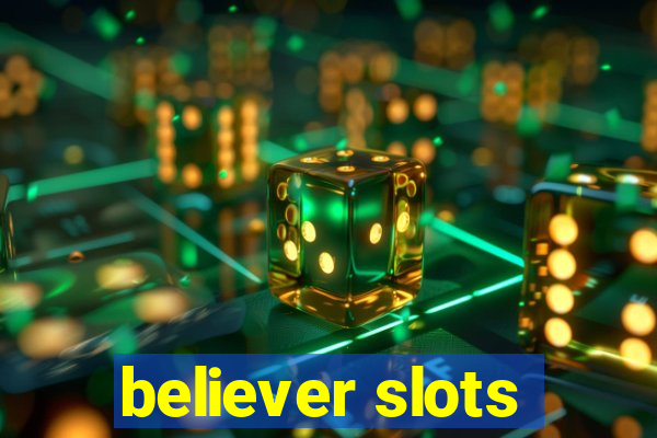 believer slots