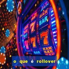 o que é rollover no jogo do tigrinho