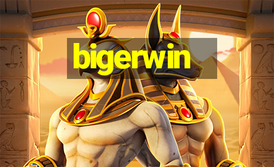 bigerwin