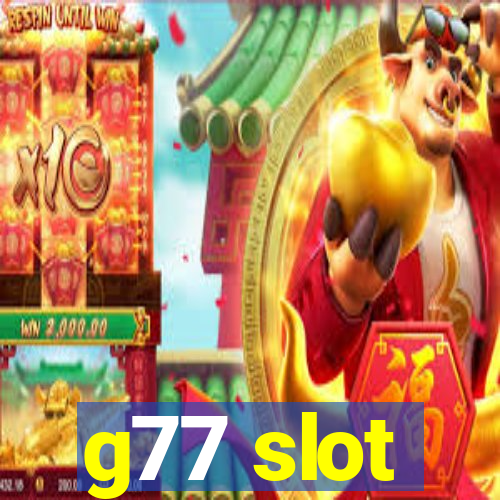 g77 slot