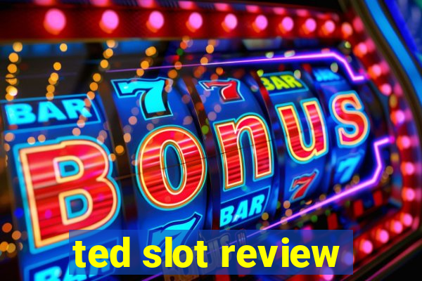 ted slot review