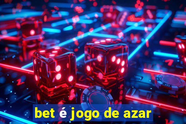 bet é jogo de azar