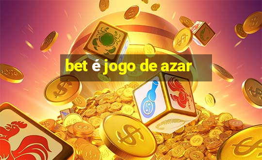 bet é jogo de azar