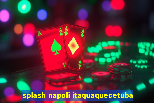 splash napoli itaquaquecetuba