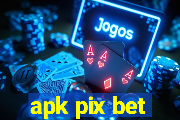 apk pix bet