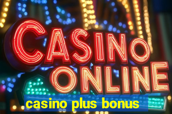 casino plus bonus