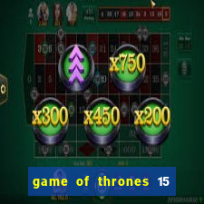 game of thrones 15 lines slot