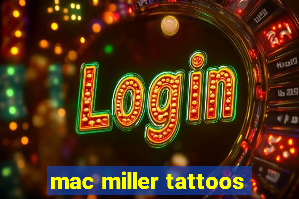 mac miller tattoos