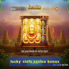 lucky slots casino bonus