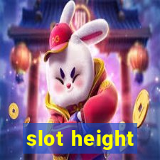 slot height