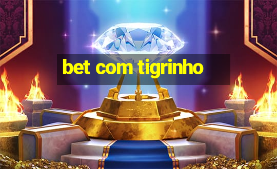 bet com tigrinho