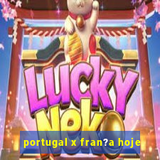 portugal x fran?a hoje