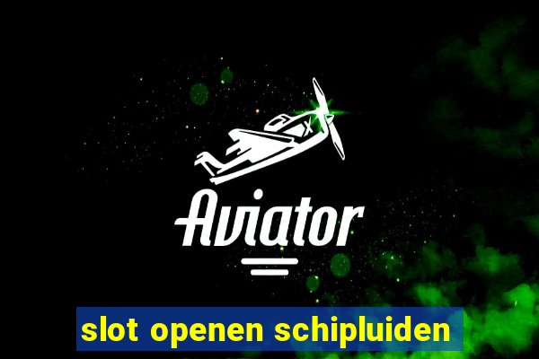 slot openen schipluiden