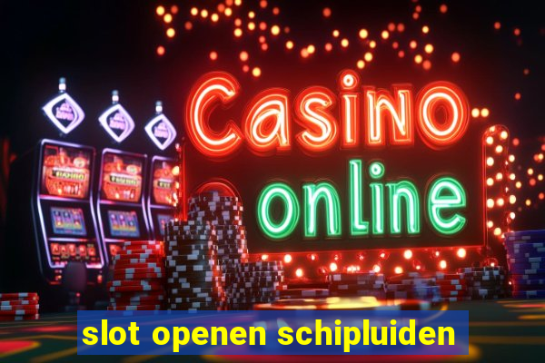 slot openen schipluiden