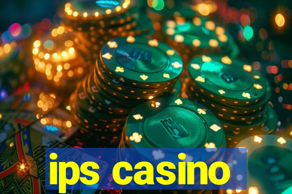 ips casino