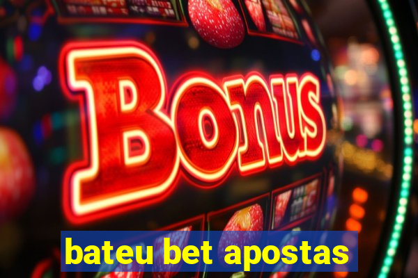 bateu bet apostas