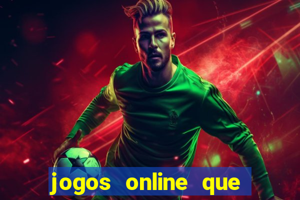 jogos online que dá dinheiro de verdade