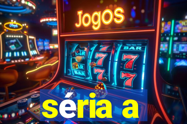 séria a